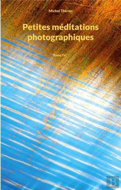 Bertrand.pt - Petites Meditations Photographiques - Tome 4