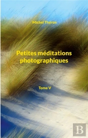 Petites Meditations Photographiques - Tome V