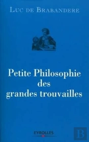 Petites Philosophies Des Grandes Trouvailles