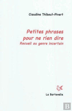 Bertrand.pt - Petites Phrases Pour Ne Rien Dire... : Recueil Au Genre Incertain