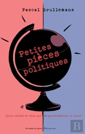 Petites Pièces Politiques (Pour Celles Et Ceux Qui Me Gouverneront Un Jour)