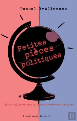 Bertrand.pt - Petites Pièces Politiques (Pour Celles Et Ceux Qui Me Gouverneront Un Jour)
