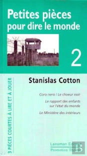 Petites Pièces Pour Dire Le Monde ; Coco Nero / Le Choeur Noir, Le Rapport Des Enfants Sue L'État Du Monde, Le Ministère Des Intérieurs