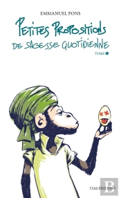 Petites Propositions De Sagesse Quotidienne Tome 1