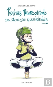 Petites Propositions De Sagesse Quotidienne Tome 2