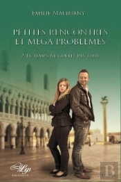 Petites Rencontres Et Mega Problemes, Tome 2 : 'Le Temps Ne Guerit Pas Tout.'