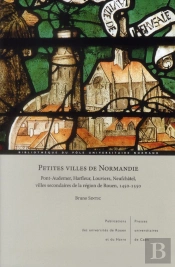 Petites Villes De Normandie ; Pont-Audemer, Harfleur, Louviers, Neufchatel, Villes Secondaires De La