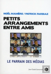 Petits Arrangements Entre Amis ; Le Parrain Des Médias