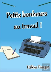 Petits Bonheurs Au Travail