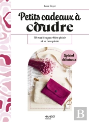 Petits Cadeaux À Coudre : 10 Modèles Pour Faire Plaisir Et Se Faire Plaisir