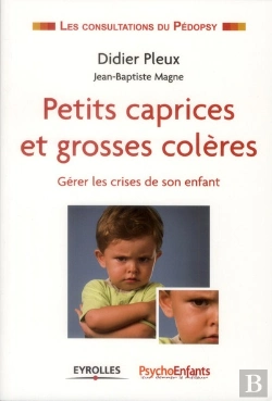 Bertrand.pt - Petits Caprices Et Grosses Colères ; Gérer Les Crises De Son Enfant
