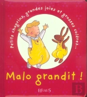 Petits Chagrins, Grandes Joies Et Grosses Coleres ; Malo Grandit !