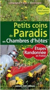 Petits Coins De Paradis En Chambre D'Hôtes ; Étapes Randonnées En France