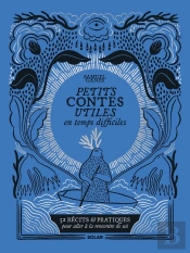 Petits Contes Utiles En Temps Difficiles