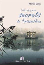 Petits Et Grands Secrets De Fontainebleau