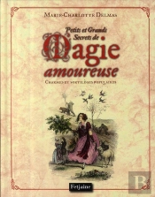 Petits Et Grands Secrets De La Magie Amoureuse ; Charmes Et Sortilèges Populaires