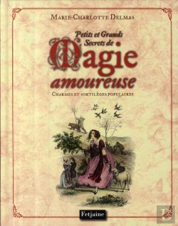 Bertrand.pt - Petits Et Grands Secrets De La Magie Amoureuse ; Charmes Et Sortilèges Populaires