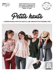 Petits Hauts : 4 Créatrices, 8 Petits Hauts, Une Infinité De Possibilités