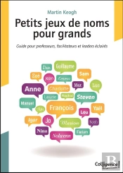 Petits Jeux De Noms Pour Grands ; Guide Pour Professeurs, Facilitateurs Et Leaders Éclairés