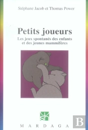 Petits Joueurs. Les Jeux Spontanes Des Enfants Et Des Jeunes Mammiferes