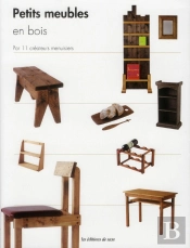 Petits Meubles En Bois - Techniques & Astuces De Pros