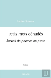 Petits Mots Dénudés : Recueil De Poèmes En Prose