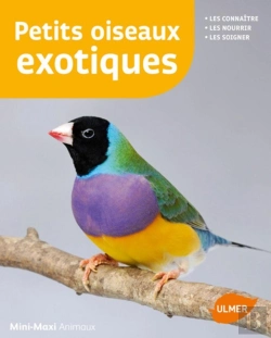 Bertrand.pt - Petits Oiseaux Exotiques ; Les Connaître, Les Nourrir, Les Soigner