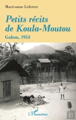 Bertrand.pt - Petits Récits De Koula-Moutou ; Gabon, 1954