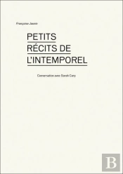 Petits Recits De L Intemporel ; Conversation Avec Sarah Carp