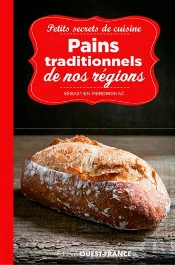 Petits Secrets De Cuisine ; Pains Traditionnels De Nos Régions