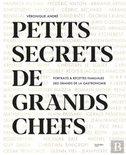 Bertrand.pt - Petits Secrets De Grands Chefs - Portraits & Recettes Familiales Des Grands De La Gastronomie