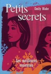 Petits Secrets T.2 ; Les Meilleures Ennemies