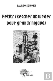 Petits Sketches Absurdes Pour Grands Nigauds