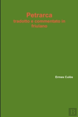 Bertrand.pt - Petrarca Tradotto E Commentato In Friulano