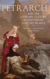 Petrarch And The Literary Culture Of Nineteenth-Century France