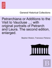Petrarchiana Or Additions To The Visit T