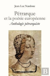 Petrarque Et La Poesie Europeenne - Anthologie Petrarquiste