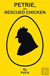 Petrie, The Rescued Chicken