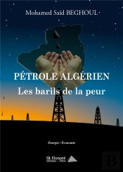 Pétrole Algérien : Les Barils De La Peur