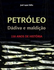 Petróleo, Dádiva e Maldição - 150 Anos de História