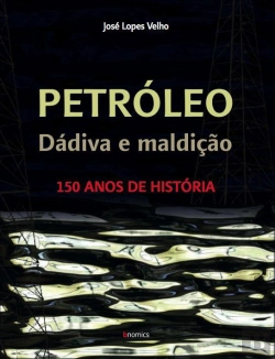 Bertrand.pt - Petróleo, Dádiva e Maldição - 150 Anos de História
