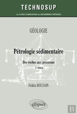 Bertrand.pt - Pétrologie Sédimentaire : Des Roches Aux Processus ; Géologie