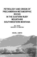 Petrology And Origin Of Precambrian Metamorphic Rocks In The Eastern Ruby Mountains Southwestern Montana