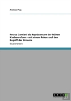 Bertrand.pt - Petrus Damiani Als Reprasentant Der Fruhen Kirchenreform - Mit Einem Rekurs Auf Den Begriff Der Simonie