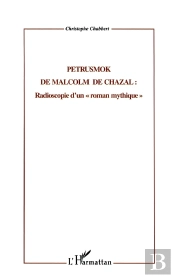 Petrusmok De Malcom De Chazal : Radioscopie D'Un 'Roman Mythique'