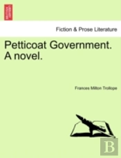 Petticoat Government. A Novel.