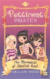 Petticoat Pirates: The Mermaids Of Starfish Reef