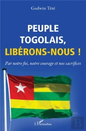 Peuple Togolais, Libérons-Nous ! Par Notre Foi, Notre Courage Et Nos Sacrifices