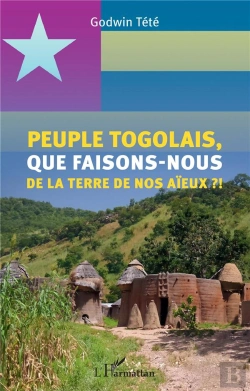Bertrand.pt - Peuple Togolais, Que Faisons-Nous De La Terre De Nos Aïeux ?!