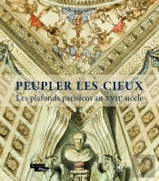 Peupler Les Cieux ; Les Plafonds Parisiens Au Xviie Siècle